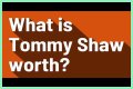 Tommy Shaw Net Worth – How Much is Shaw Worth?